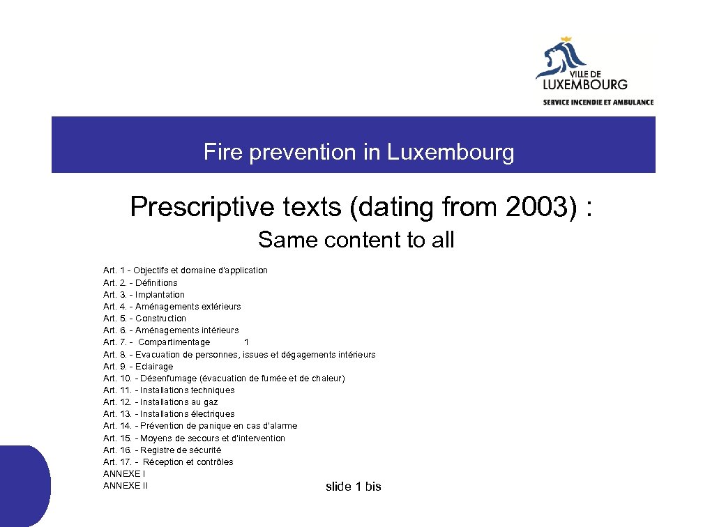  Fire prevention in Luxembourg Prescriptive texts (dating from 2003) : Same content to