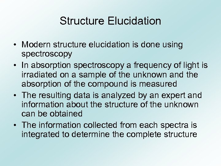 Structure Elucidation • Modern structure elucidation is done using spectroscopy • In absorption spectroscopy