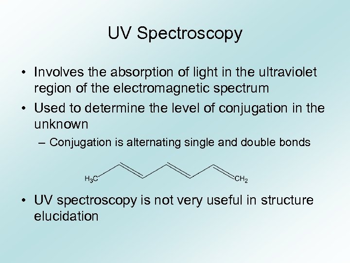 UV Spectroscopy • Involves the absorption of light in the ultraviolet region of the