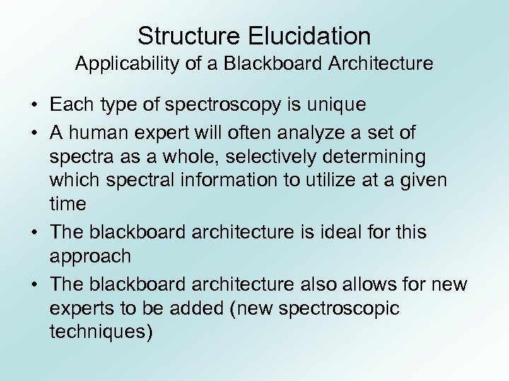 Structure Elucidation Applicability of a Blackboard Architecture • Each type of spectroscopy is unique