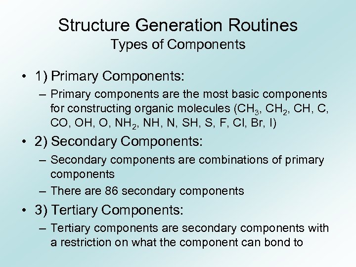 Structure Generation Routines Types of Components • 1) Primary Components: – Primary components are