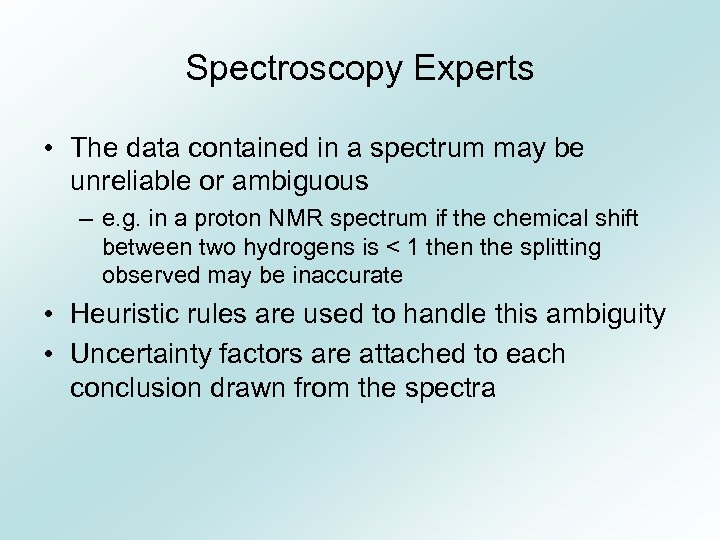 Spectroscopy Experts • The data contained in a spectrum may be unreliable or ambiguous