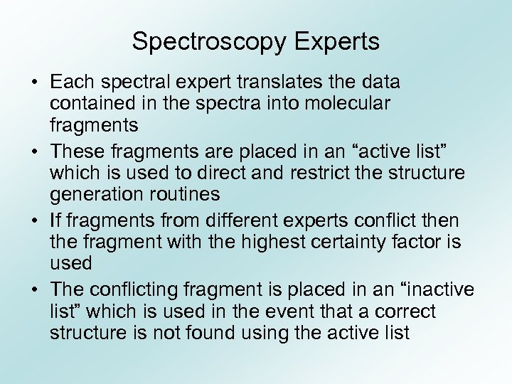 Spectroscopy Experts • Each spectral expert translates the data contained in the spectra into