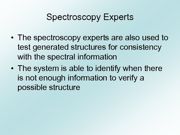 Spectroscopy Experts • The spectroscopy experts are also used to test generated structures for