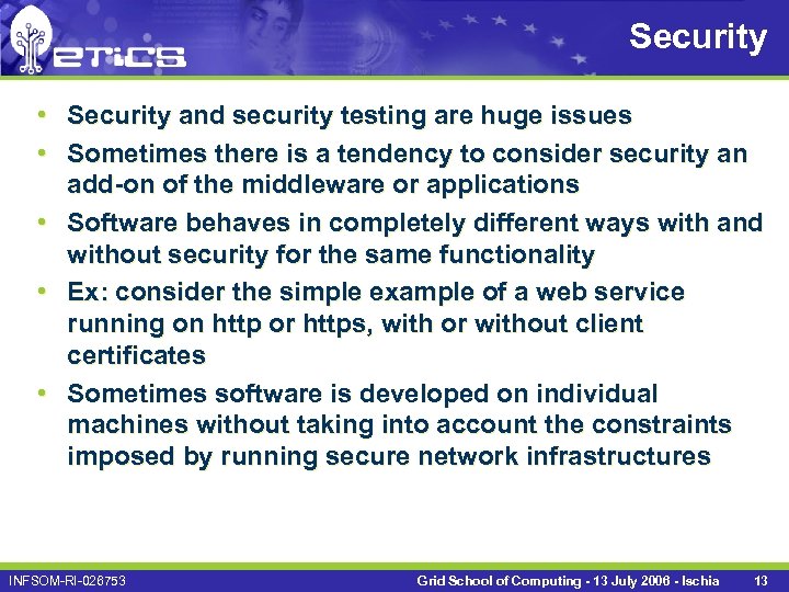 Security • Security and security testing are huge issues • Sometimes there is a