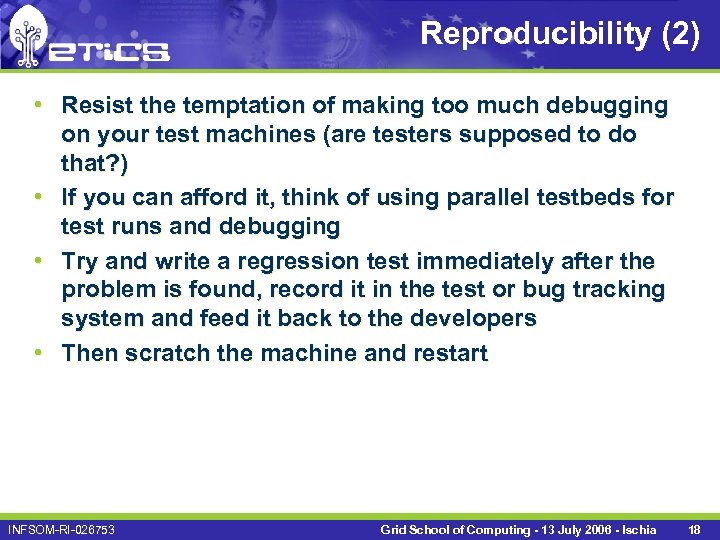 Reproducibility (2) • Resist the temptation of making too much debugging on your test