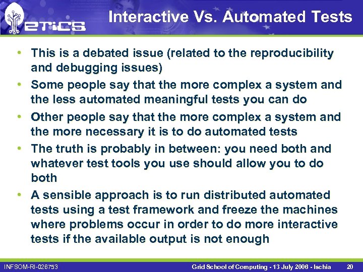 Interactive Vs. Automated Tests • This is a debated issue (related to the reproducibility