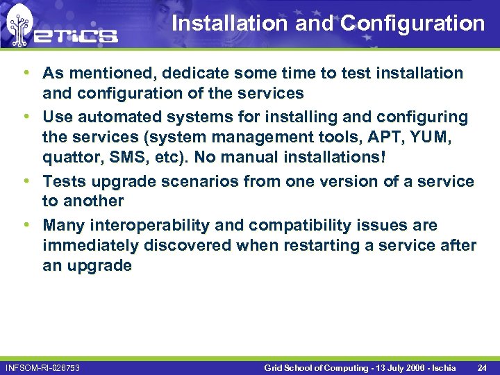 Installation and Configuration • As mentioned, dedicate some time to test installation and configuration