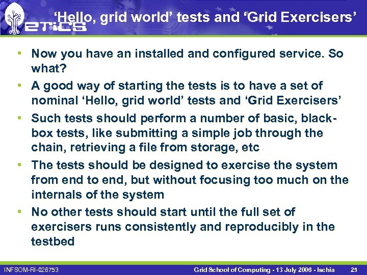 ‘Hello, grid world’ tests and ‘Grid Exercisers’ • Now you have an installed and