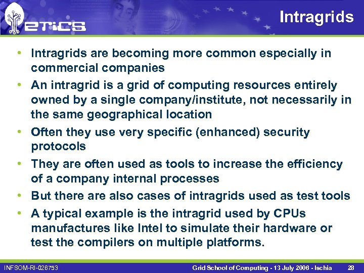 Intragrids • Intragrids are becoming more common especially in commercial companies • An intragrid