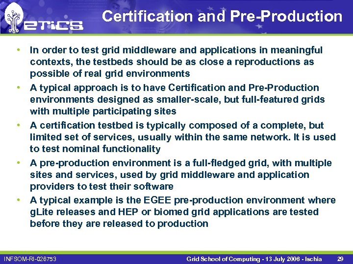 Certification and Pre-Production • In order to test grid middleware and applications in meaningful
