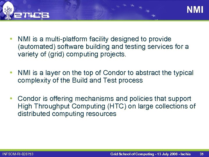 NMI • NMI is a multi-platform facility designed to provide (automated) software building and