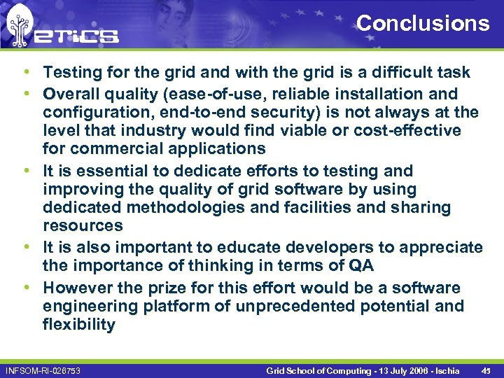 Conclusions • Testing for the grid and with the grid is a difficult task