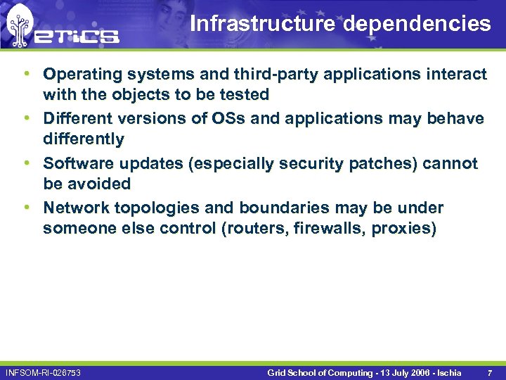 Infrastructure dependencies • Operating systems and third-party applications interact with the objects to be