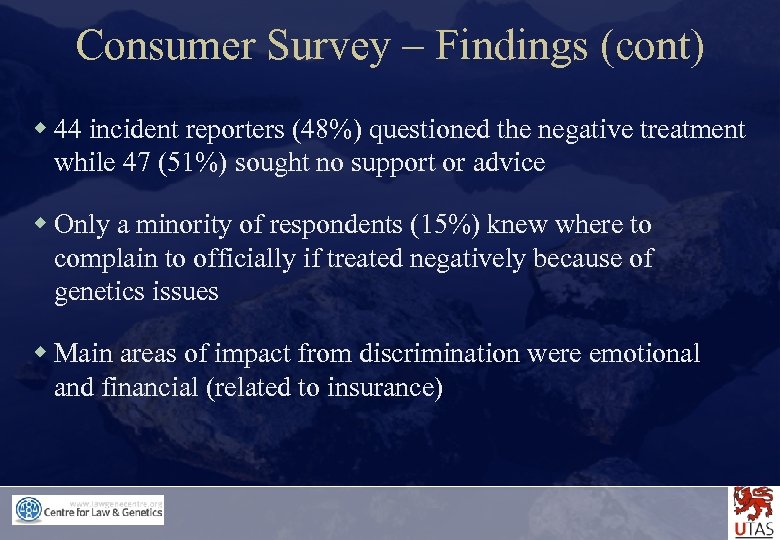 Consumer Survey – Findings (cont) w 44 incident reporters (48%) questioned the negative treatment