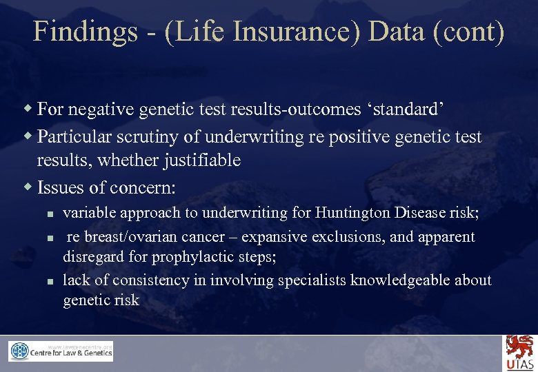 Findings - (Life Insurance) Data (cont) w For negative genetic test results-outcomes ‘standard’ w