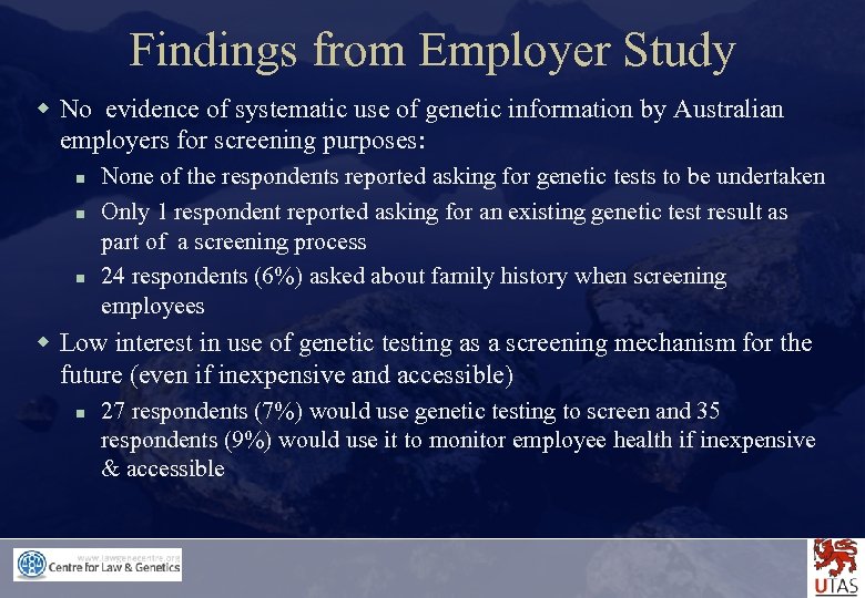 Findings from Employer Study w No evidence of systematic use of genetic information by