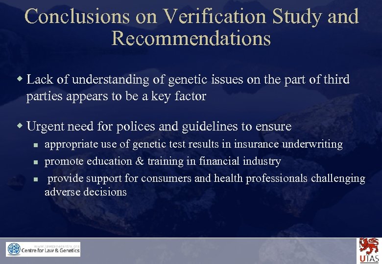 Conclusions on Verification Study and Recommendations w Lack of understanding of genetic issues on