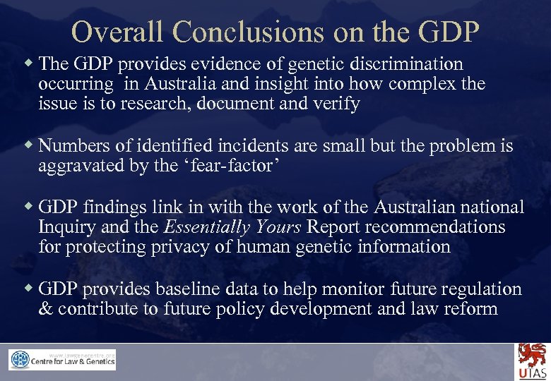 Overall Conclusions on the GDP w The GDP provides evidence of genetic discrimination occurring