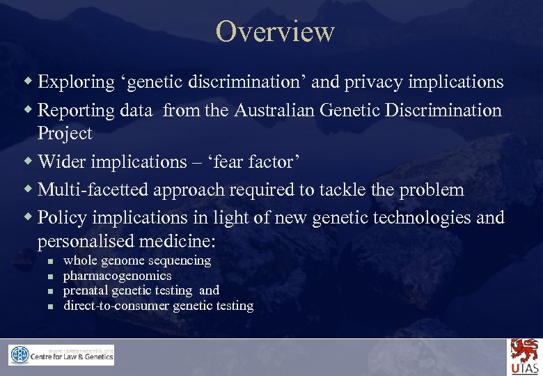 Overview w Exploring ‘genetic discrimination’ and privacy implications w Reporting data from the Australian