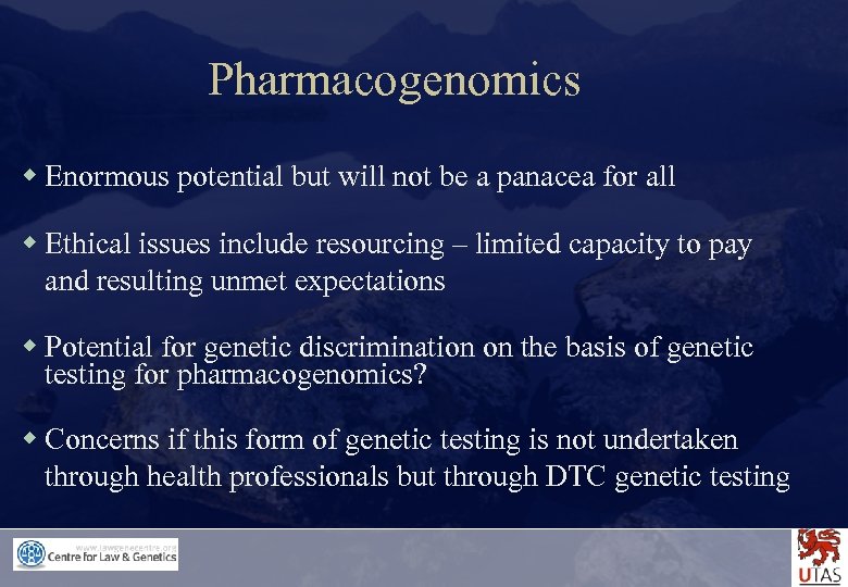 Pharmacogenomics w Enormous potential but will not be a panacea for all w Ethical