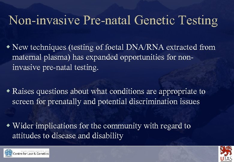 Non-invasive Pre-natal Genetic Testing w New techniques (testing of foetal DNA/RNA extracted from maternal