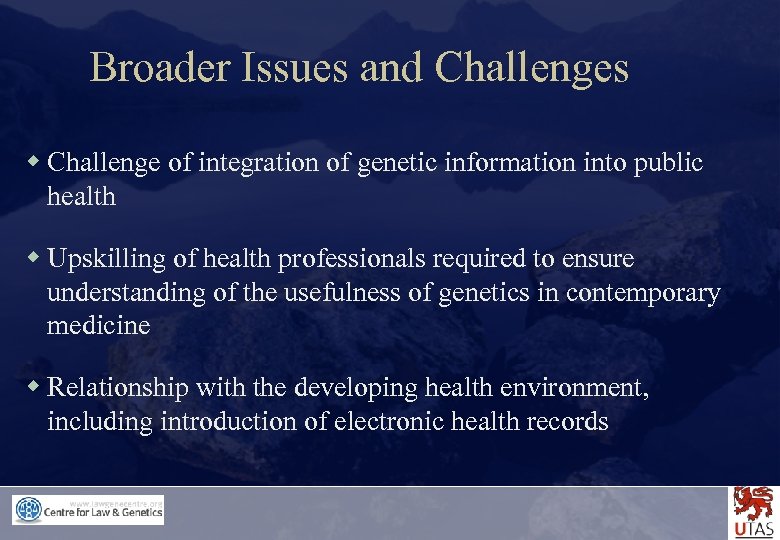 Broader Issues and Challenges w Challenge of integration of genetic information into public health