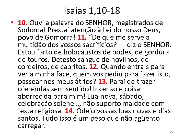 Isaías 1, 10 -18 • 10. Ouvi a palavra do SENHOR, magistrados de Sodoma!