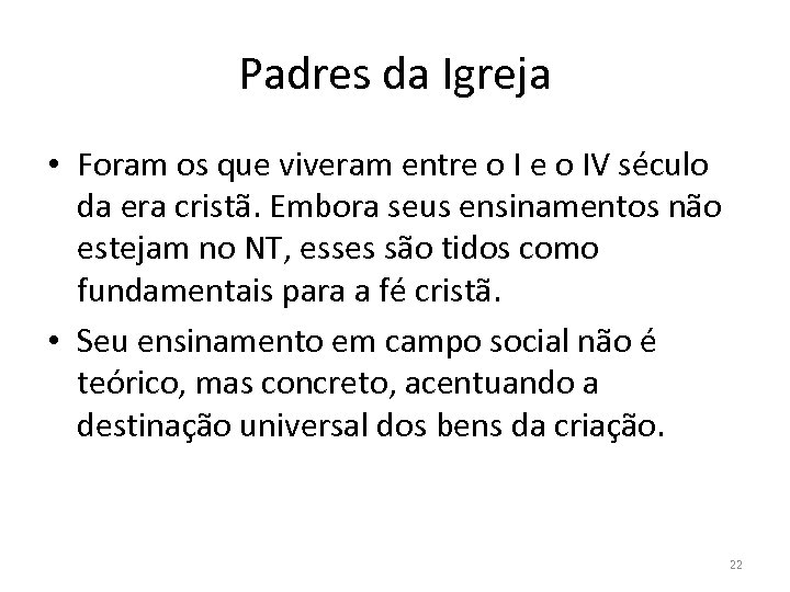 Padres da Igreja • Foram os que viveram entre o IV século da era