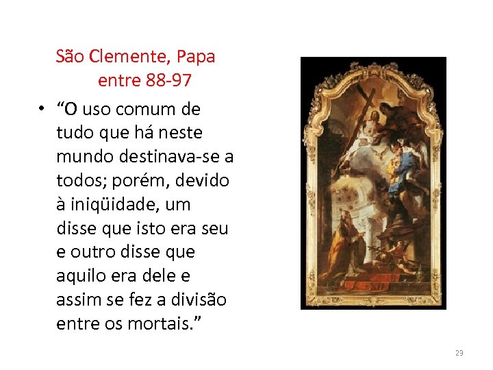 São Clemente, Papa entre 88 -97 • “O uso comum de tudo que há