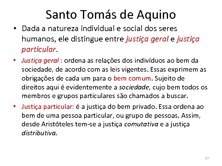 Santo Tomás de Aquino • Dada a natureza individual e social dos seres humanos,