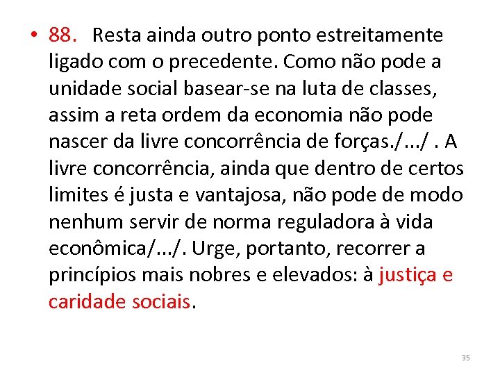  • 88. Resta ainda outro ponto estreitamente ligado com o precedente. Como não