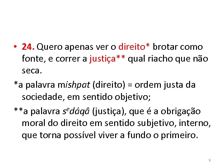  • 24. Quero apenas ver o direito* brotar como fonte, e correr a