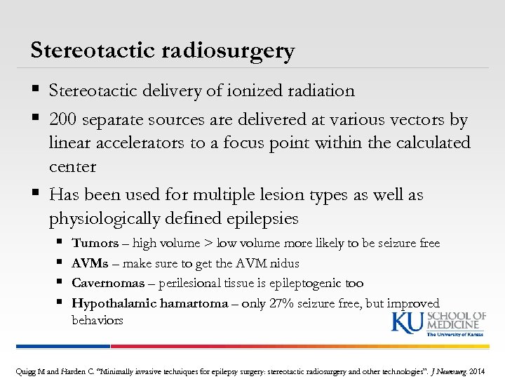 Stereotactic radiosurgery § Stereotactic delivery of ionized radiation § 200 separate sources are delivered
