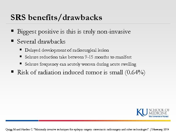 SRS benefits/drawbacks § Biggest positive is this is truly non-invasive § Several drawbacks §
