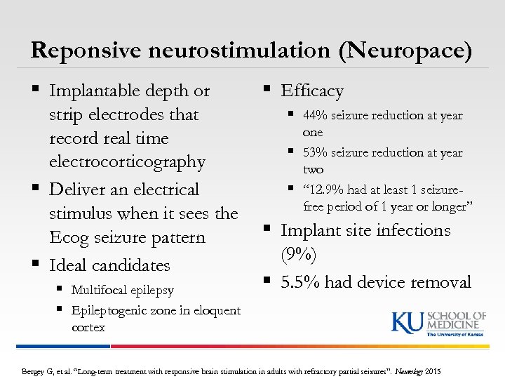 Reponsive neurostimulation (Neuropace) § Implantable depth or strip electrodes that record real time electrocorticography