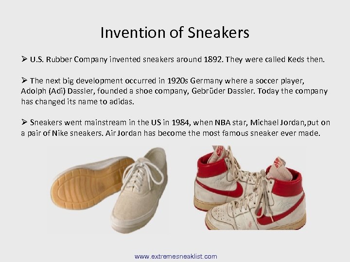 Invention of Sneakers Ø U. S. Rubber Company invented sneakers around 1892. They were