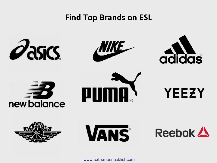 Find Top Brands on ESL www. extremesneaklist. com 