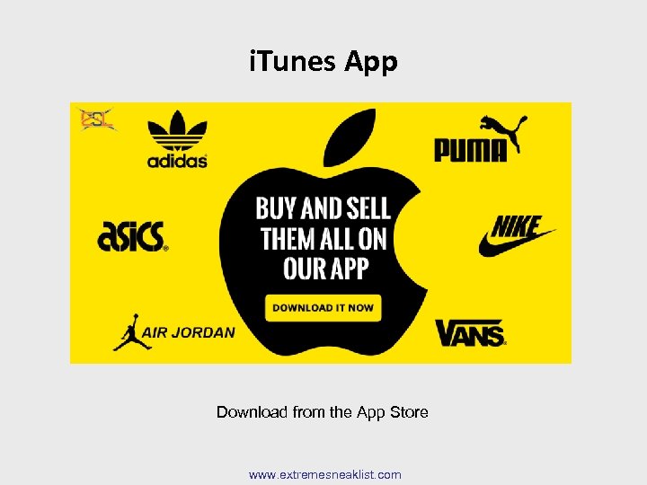i. Tunes App Download from the App Store www. extremesneaklist. com 