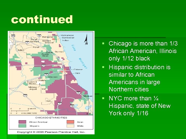 continued § Chicago is more than 1/3 African American, Illinois only 1/12 black §