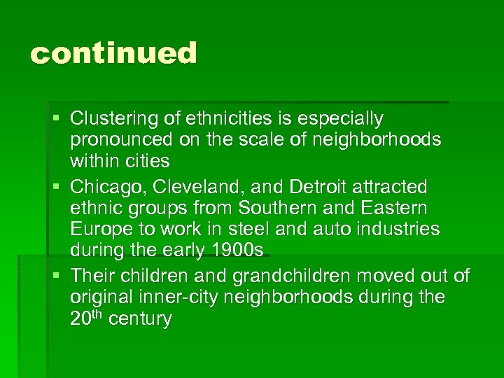 continued § Clustering of ethnicities is especially pronounced on the scale of neighborhoods within