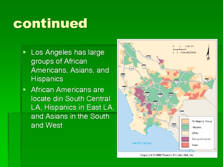 continued § Los Angeles has large groups of African Americans, Asians, and Hispanics §