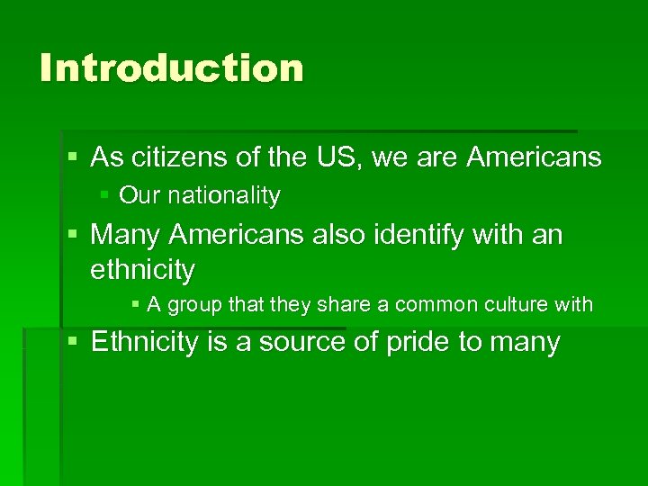 Introduction § As citizens of the US, we are Americans § Our nationality §