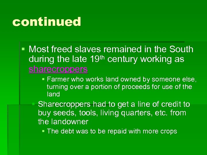 continued § Most freed slaves remained in the South during the late 19 th