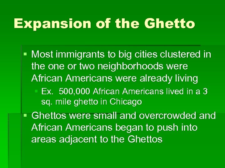 Expansion of the Ghetto § Most immigrants to big cities clustered in the one