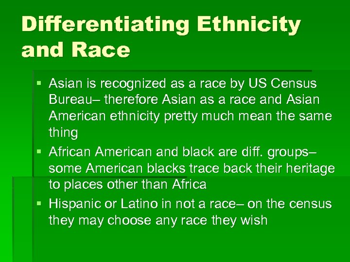 Differentiating Ethnicity and Race § Asian is recognized as a race by US Census