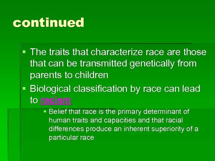 continued § The traits that characterize race are those that can be transmitted genetically