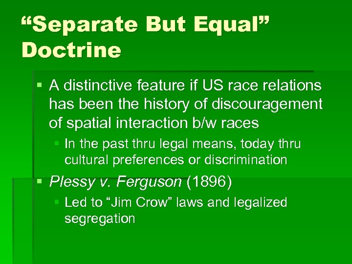 “Separate But Equal” Doctrine § A distinctive feature if US race relations has been