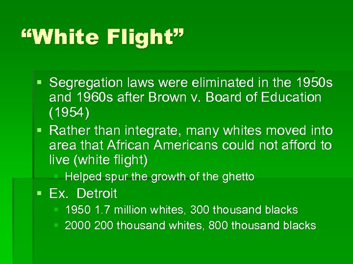 “White Flight” § Segregation laws were eliminated in the 1950 s and 1960 s