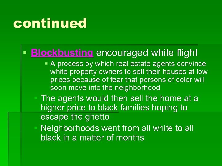 continued § Blockbusting encouraged white flight § A process by which real estate agents